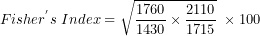 \[  Fisher^{'}s\ Index = \sqrt{\frac{1760}{1430} \times \frac{2110}{1715}}\ \times 100\ \]
