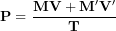 \[ \mathbf{P = \ }\frac{\mathbf{MV + M'V'}}{\mathbf{T}}\ \]