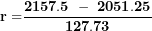\[ \mathbf{r =}\frac{\mathbf{2157.5\ -\ 2051.25}}{\mathbf{127.73}}\  \]