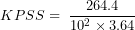 \[ KPSS = \ \frac{264.4}{10^{2} \times 3.64}\ \]