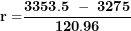 \[ \mathbf{r =}\frac{\mathbf{3353.5\ -\ 3275}}{\mathbf{120.96}}\  \]