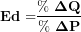 \[ \mathbf{Ed =}\frac{\mathbf{\%\ \Delta Q}}{\mathbf{\%\ \Delta P}}\ \]