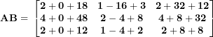 \[ \mathbf{AB = \ }\begin{bmatrix}\mathbf{2 + 0 + 18} & \mathbf{1 - 16 + 3} & \mathbf{2 + 32 + 12} \\\mathbf{4 + 0 + 48} & \mathbf{2 - 4 + 8} & \mathbf{4 + 8 + 32} \\\mathbf{2 + 0 + 12} & \mathbf{1 - 4 + 2} & \mathbf{2 + 8 + 8} \\\end{bmatrix}\ \]