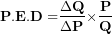 \[ \mathbf{P.E.D =}\frac{\mathbf{\mathrm{\Delta}Q}}{\mathbf{\mathrm{\Delta}P}}\mathbf{\times}\frac{\mathbf{P}}{\mathbf{Q}}\ \]