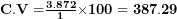  \mathbf{C.V =}\frac{\mathbf{3.872}}{\mathbf{1}}\mathbf{\times 100 = 387.29}\ 