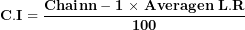 \[ \mathbf{C.I = \ }\frac{\mathbf{Chai}\mathbf{n}{\mathbf{n - 1}}\mathbf{\ \times \ Averag}\mathbf{e}{\mathbf{n}}\mathbf{\ L.R}}{\mathbf{100}}\ \]