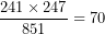 \[ \frac{241 \times 247}{851} = 70\ \]