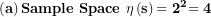 \[  \left( \mathbf{a} \right)\mathbf{Sample\ Space\ \eta}\left( \mathbf{s} \right)\mathbf{= \ }\mathbf{2}^{\mathbf{2}}\mathbf{= 4}\ \]