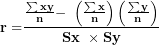 \[ \mathbf{r =}\frac{\frac{\mathbf{\sum xy}}{\mathbf{n}}\mathbf{- \ }\left( \frac{\mathbf{\sum x}}{\mathbf{n}} \right)\left( \frac{\mathbf{\sum y}}{\mathbf{n}} \right)}{\mathbf{Sx\ \times Sy}}\  \]