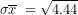 \[ \sigma\overline x\;=\sqrt{4.44}  \]