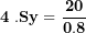 \[ \mathbf{4\ .Sy = \ }\frac{\mathbf{20}}{\mathbf{0.8}}\ \]