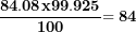 \[ \frac{\mathbf{84.08}\mathbf{x}\mathbf{99.925}}{\mathbf{100}}\mathbf{= 84}\ \]