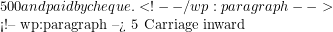 500 and paid by cheque. <!-- /wp:paragraph -->  <!-- wp:paragraph --> 5 Carriage inward