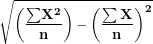 \[  \sqrt{\left( \frac{\mathbf{\sum}\mathbf{X}^{\mathbf{2}}}{\mathbf{n}} \right)\mathbf{-}\left( \frac{\mathbf{\sum X}}{\mathbf{n}} \right)^{\mathbf{2}}}\ \]
