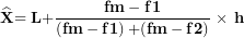 \[ \widehat{\mathbf{X}}\mathbf{= L +}\frac{\mathbf{fm - f}\mathbf{1}}{\left( \mathbf{fm - f}\mathbf{1} \right)\mathbf{+ (fm - f}\mathbf{2)}}\mathbf{\  \times \ h}\ \]