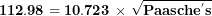 \[  \mathbf{112.98 = 10.723\ }\mathbf{\times}\mathbf{\ }\sqrt{\mathbf{Paasch}\mathbf{e}^{\mathbf{'}}\mathbf{s}}\ \]