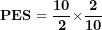\[ \mathbf{PES = \ }\frac{\mathbf{10}}{\mathbf{2}}\mathbf{\times}\frac{\mathbf{2}}{\mathbf{10}}\ \]
