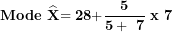 \[ \mathbf{Mode\ }\widehat{\mathbf{X}}\mathbf{= 28 +}\frac{\mathbf{5}}{\mathbf{5 + \ 7}}\mathbf{\ x\ 7}\  \]