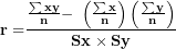 \[  \mathbf{r =}\frac{\frac{\mathbf{\sum xy}}{\mathbf{n}}\mathbf{- \ }\left( \frac{\mathbf{\sum x}}{\mathbf{n}} \right)\left( \frac{\mathbf{\sum y}}{\mathbf{n}} \right)}{\mathbf{Sx \times Sy}}\  \]