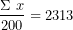 \[  \frac{\Sigma\ x&sup2;}{200} = 2313\ \]