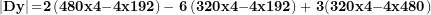 \[  \mathbf{\ }\left| \mathbf{Dy} \right|\mathbf{=}\mathbf{2}\left( \mathbf{480}\mathbf{x}\mathbf{4}\mathbf{-}\mathbf{4}\mathbf{x}\mathbf{192} \right)\mathbf{-}\mathbf{\ }\mathbf{6}\left( \mathbf{320}\mathbf{x}\mathbf{4}\mathbf{-}\mathbf{4}\mathbf{x}\mathbf{192} \right)\mathbf{+ \ }\mathbf{3}\mathbf{(}\mathbf{320}\mathbf{x}\mathbf{4}\mathbf{-}\mathbf{4x480}\mathbf{)}\ \]