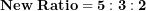 \[  \mathbf{New\ Ratio = 5:3:2\ }\ \]