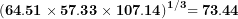 \[ \mathbf{(64.51 \times 57.33 \times 107.14)}^{\mathbf{1/3}}\mathbf{= 73.44}\ \]