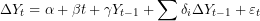 \[ \mathrm{\Delta}Y_{t} = \alpha + \beta t + \gamma Y_{t - 1} + \sum\delta_{i}\mathrm{\Delta}Y_{t - 1} + \varepsilon_{t}\ \]