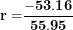\[  \mathbf{r =}\frac{\mathbf{- 53.16}}{\mathbf{55.95}}\ \]
