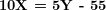 \[  \textbf{10X = 5Y - 55} \]