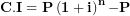 \[ \mathbf{C.I = P}\left( \mathbf{1 + i} \right)^{\mathbf{n}}\mathbf{- P}\  \]