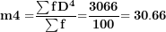 \[ \mathbf{m}\mathbf{4´ =}\frac{\mathbf{\sum f}\mathbf{D}^{\mathbf{4}}}{\mathbf{\sum f}}\mathbf{=}\frac{\mathbf{3066}}{\mathbf{100}}\mathbf{= 30.66}\ \]