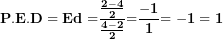 \[ \mathbf{P.E.D = Ed =}\frac{\frac{\mathbf{2 - 4}}{\mathbf{2}}}{\frac{\mathbf{4 - 2}}{\mathbf{2}}}\mathbf{=}\frac{\mathbf{- 1}}{\mathbf{1}}\mathbf{= - 1 = 1}\ \]