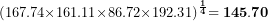 \[  {\mathbf{(}167.74\mathbf{\times}161.11\mathbf{\times}86.72\mathbf{\times}192.31\mathbf{)}}^{\frac{\mathbf{1}}{\mathbf{4}}}\mathbf{= 145.70\ }\ \]
