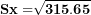 \[ \mathbf{Sx =}\sqrt{\mathbf{315.65}}\  \]