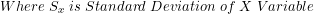 \[ Where\;S_x\;is\;Standard\;Deviation\;of\;X\;Variable \]