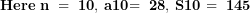 \[ \mathbf{Here\ n\ = \ 10,\ }\mathbf{a}{\mathbf{10}}\mathbf{= \ 28,\ }\mathbf{S}{\mathbf{10}}\mathbf{\ = \ 145\ } \]