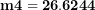 \[ \mathbf{m}\mathbf{4 = 26.6244}\ \]