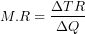 \[ M.R = \frac{\mathrm{\Delta}TR}{\mathrm{\Delta}Q}\ \]