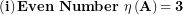 \[ \left( \mathbf{i} \right)\mathbf{Even\ Number\ \eta}\left( \mathbf{A} \right)\mathbf{= 3}\  \]