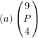 \[  (a)\begin{pmatrix}9 \\P \\4 \\\end{pmatrix}\ \]