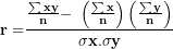 \[ \mathbf{r =}\frac{\frac{\mathbf{\sum xy}}{\mathbf{n}}\mathbf{- \ }\left( \frac{\mathbf{\sum x}}{\mathbf{n}} \right)\left( \frac{\mathbf{\sum y}}{\mathbf{n}} \right)}{\mathbf{\sigma x.\sigma y}}\  \]