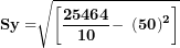 \[ \mathbf{Sy =}\sqrt{\left\lbrack \frac{\mathbf{25464}}{\mathbf{10}}\mathbf{- \ }\left( \mathbf{50} \right)^{\mathbf{2}} \right\rbrack}\mathbf{\ }\  \]
