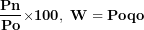\[ \frac{\mathbf{Pn}}{\mathbf{Po}}\mathbf{\times 100}\mathbf{,\ W = Poqo}\ \]