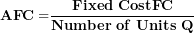 \[ \mathbf{AFC =}\frac{\mathbf{Fixed\ CostFC}}{\mathbf{Number\ of\ Units\ Q}}\ \]
