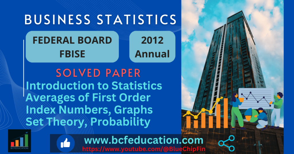 Business Statistics Solved Paper FBISE 2012 ICOM II, MCQS, Short Questions, Extensive Questions