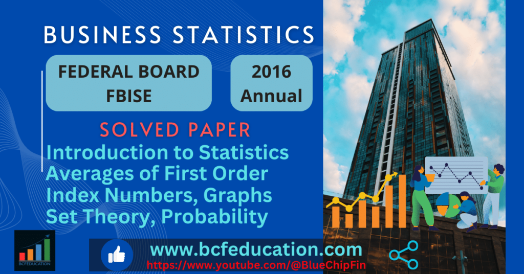 Business Statistics Solved Paper FBISE 2016 ICOM II, MCQS, Short Questions, Extensive Questions