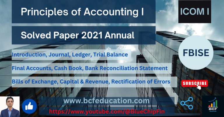 Principles of Accounting I, Solved Paper 2021 Annual, ICOM I, FBISE, MCQS, Short Questions, Extensive Questions