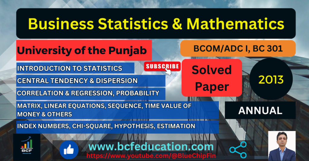 Business Statistics and Mathematics Solved Paper 2013, Punjab University, BCOM, ADC I