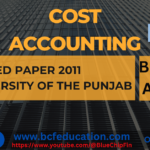 Cost Accounting Solved Paper 2011 Punjab University BCOM ADC II
